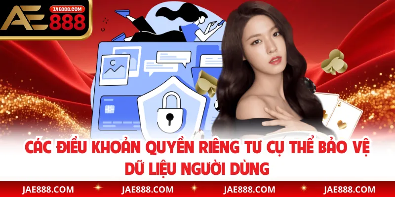 Các điều khoản quyền riêng tư cụ thể bảo vệ dữ liệu người dùng
